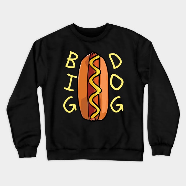 Big Dog Hot Dog Crewneck Sweatshirt by Griseldasion_shop